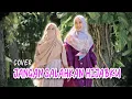Download Lagu JANGAN SALAHKAN HIJABKU COVER BY INTAN \u0026 PUTRI LAILEE