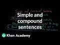 Simple and compound sentences Syntax Khan Academy