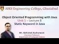 Lecture 8 Unit 1 Static keyword OOPs with Java