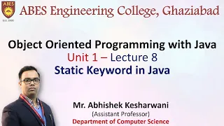 Lecture 8 Unit 1 Static keyword OOPs with Java