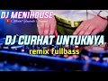Download Lagu DJ CURHAT UNTUKNYA • REMIX FULLBASS • LEEYONK SINATRA • BY DJ MENIHOUSE