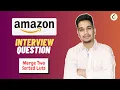 AMAZON Coding Interview Question Merge Two Sorted Lists Leetcode 21