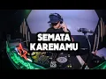 Download Lagu Dj Jungle Dutch 2022 - Semata Karenamu