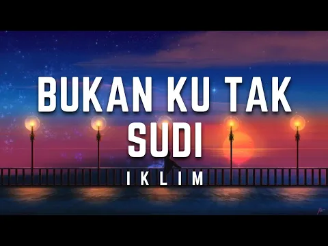 Download MP3 Iklim - Bukan Ku Tak Sudi | Lirik #iklim #bukankutaksudi #lirik