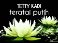 Download Lagu TETTY KADI - TERATAI PUTIH - lirik