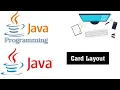 CardLayout in Java CardLayout in Java using Swing