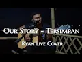 Download Lagu Our Story - Tersimpan [ ryan live cover ]
