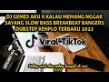 DJ GEMES AKU X KALAU MEMANG NGGAK SAYANG SLOW BASS BREAKBEAT BANGERS DUBSTEP KENPLO TERBARU 2022