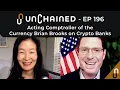 Acting Comptroller of the Currency Brian Brooks on Crypto Banks - Ep 196
