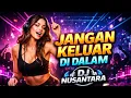 Lagu Jangan Keluar, Di Dalam | DJ Full Bass Viral 2026 – DJ Nusantara