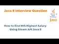Find nth Highest Salary Using Java 8 Find nth Highest Salary Using Java 8 Stream API