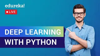 Deep Learning with Python Tutorial Deep Learning Training Edureka Deep Learning Live - 1