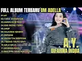 Lagu FULL ALBUM TERBARU OM ADELLA DIFARINA INDRA 2026 || AY (APA KABARMU} - TAMU UNDANGAN - KAWIN KONTRAK