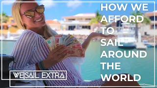 How WE Afford To Sail the World FULL TIME |  A WE|Sail EXTRA EPISODE