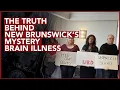 The Truth About New Brunswick s Mysterious Brain Illness