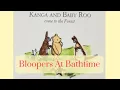 Kanga And Baby Roo Come To The Forest - Bloopers At Bathtime