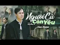 Download Lagu NGƯỜI CŨ CÒN YÊU - PHA PHẠM x NGUYỄN VĨ | VIDEO LYRIC OFFICIAL