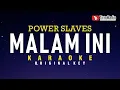 Download Lagu Malam Ini - Power Slaves (Karaoke)