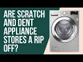 Scratch and dent appliance stores a good deal or not