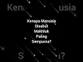 Download Lagu Apa Kau Tahu? Kenapa Manusia Disebut Makhluk Ciptaan Tuhan yang Paling Sempurna? #shorts