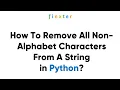 How To Remove All Non-Alphabet Characters From A String