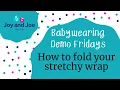 How to fold your stretchy wrap