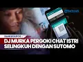Download Lagu DJ Murka Pergoki Chat Istri Selingkuh dengan Pegawai Kios Semangka di Kramat Jati