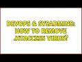 DevOps SysAdmins How to remove htaccess virus