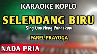 selendang biru sing ono neng pundakmu karaoke koplo nada pria farel prayoga happy asmara