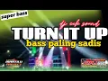 Download Lagu DJ CEK SOUND!!DJ TURN IT UP VERSI BASS SADIS QIPLI BDL