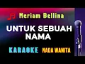 Download Lagu UNTUK SEBUAH NAMA || KARAOKE POP NOSTALGIA || MERIAM BELLINA || NADA WANITA [G = DO ]