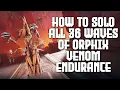 HOW TO SOLO FARM ORPHIX VENOM ENDURANCE ALL 36 WAVES FAST EASY WARFRAME