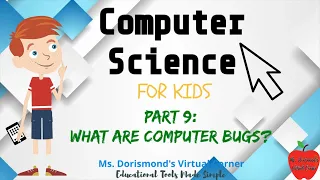 What are Computer Bugs Computer Science for Kids Part 9 Grades K-2