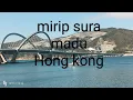 Lagu suramadunya Hongkong. dan mirim madau macao