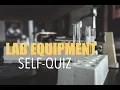 Lab Equipment - Self Quiz
