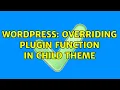 Wordpress Overriding Plugin Function in Child Theme 2 Solutions