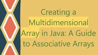 Creating a Multidimensional Array in Java A Guide to Associative Arrays