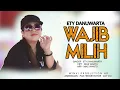 Lagu Ety Danuwarta - Wajib Milih ( Official Music Video )