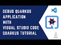 Debug Quarkus application with Visual Studio Code Quarkus Tutorial QUARKUS CloudNative Java