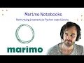 Marimo Notebooks - Rethinking interactive code blocks