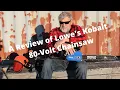 Product Review Of Lowe s Kobalt 80 Volt Chainsaw