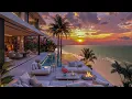 Bossa Nova Jazz and Calming Ambiance at Sunset - Luxury Beachfront Resort with Soothing Jazz