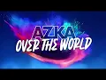 Download Lagu AZKA - Over The World