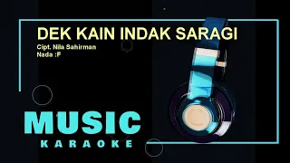 Download DEK KAIN INDAK SARAGI - Versi Karaoke - Cipt  Nila Sahirman -  Nada F MP3