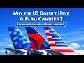 Why Every Country Has a Flag Carrier EXCEPT The US