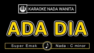 Download KARAOKE ADA DIA - SUPER EMAK ( NADA WANITA ) || NADA LEBIH RENDAH MP3