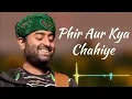 Phir Aur Kya Chahiye | Arijit Singh | Best of Arijit Singh latest Hindi Song