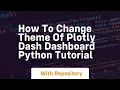 How to change theme of plotly dash dashboard python tutorial