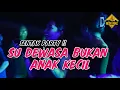 Download Lagu LAGU VIRAL🔥 SU DEWASA BUKAN ANAK KECIL - SENTAK PARTY👑 | RESKI OFFICIAL 2025