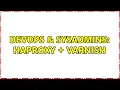 DevOps SysAdmins HAproxy Varnish